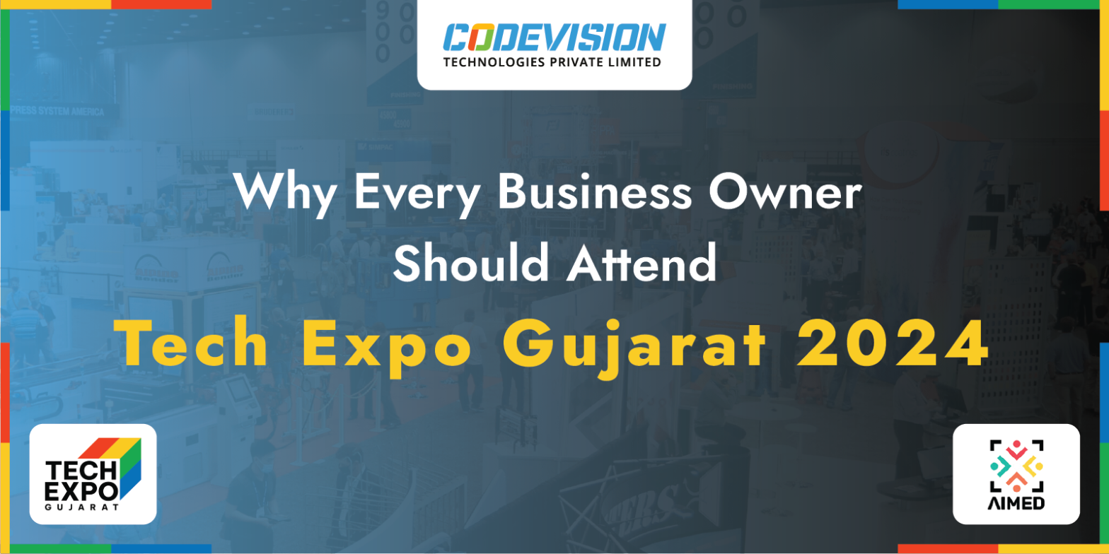 Tech Expo Gujarat 2024 - Why Every Business Owner Must Attend?